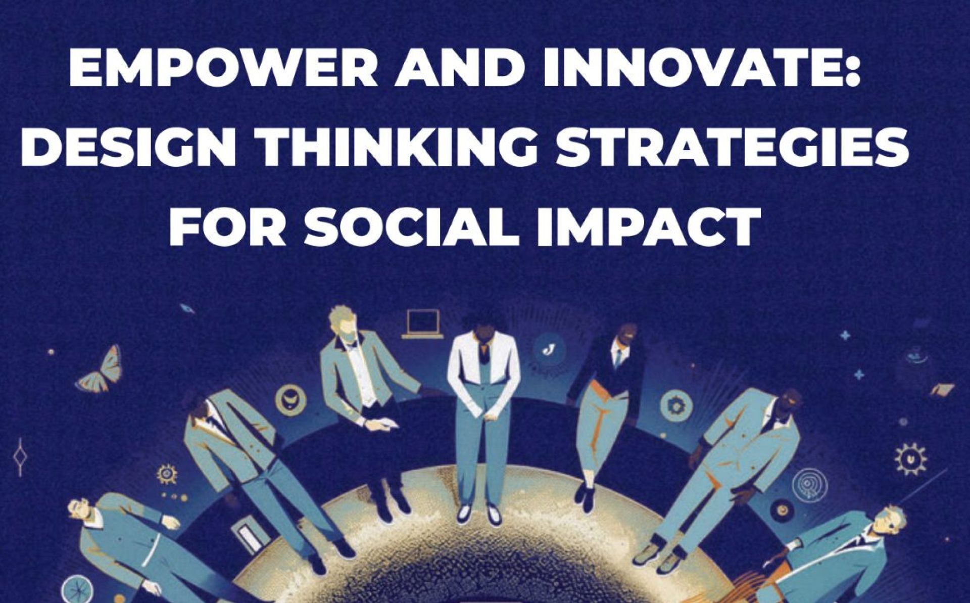 Handbook: Empower and Innovate: Design Thinking Strategies for Social Impact 