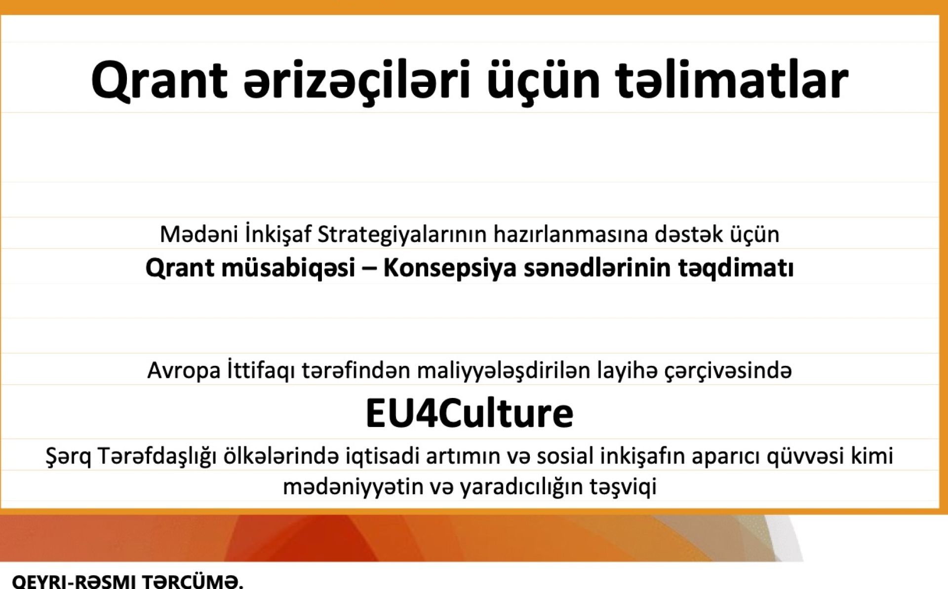 “Mədəni inkişaf strategiyalarının hazırlanmasında Şərq Tərəfdaşlığı ölkələrində paytaxt olmayan böyük və kiçik şəhərlərə dəstək” mövzusunda qrant layihələrin hazırlanmasına dair təlimatlar