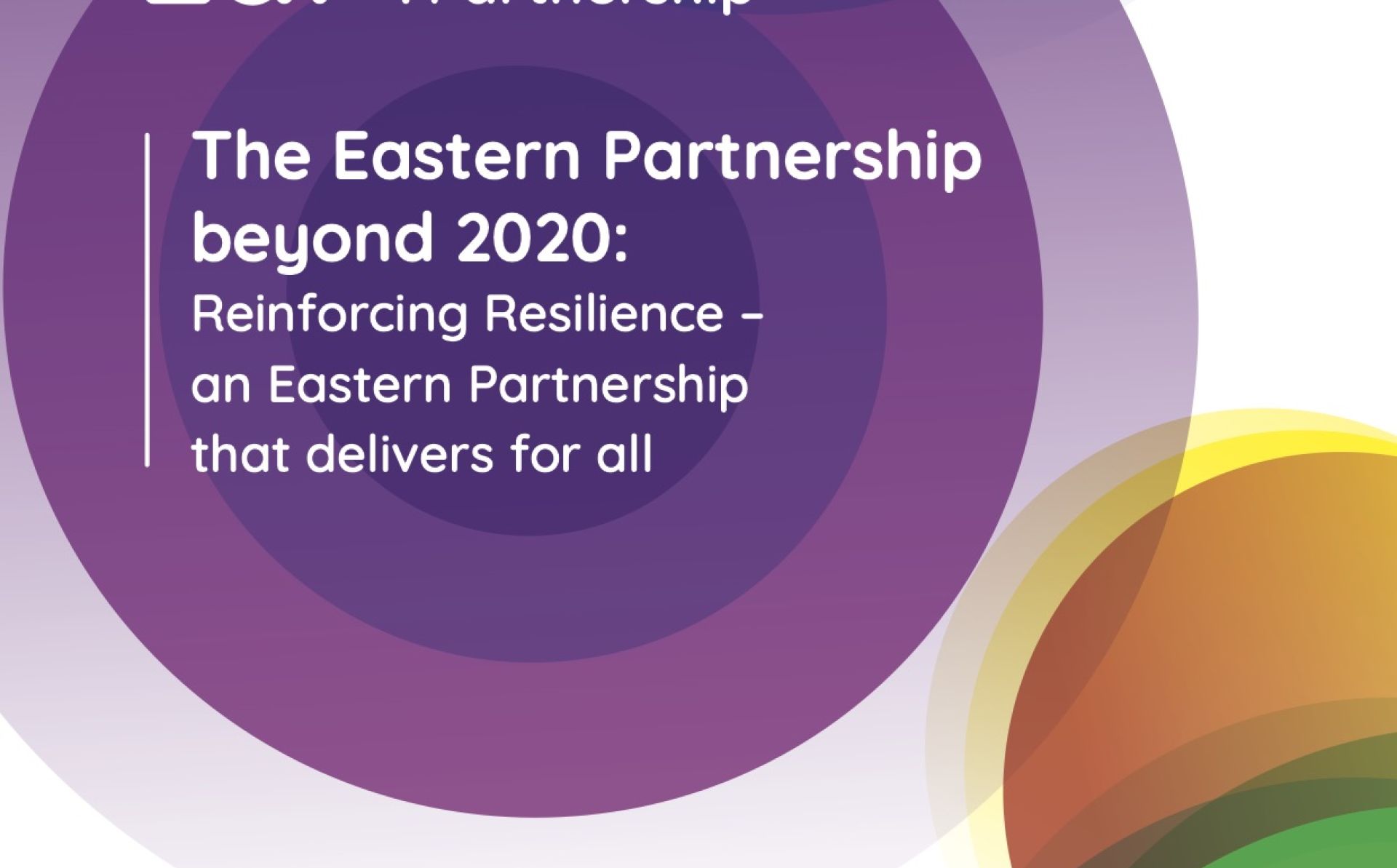 The Eastern Partnership beyond 2020: Reinforcing Resilience – an Eastern Partnership  that delivers for all